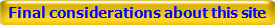 Final considerations about this site